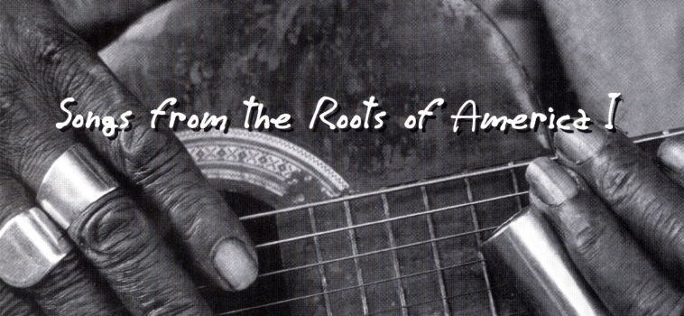 Songs From the Roots of America I