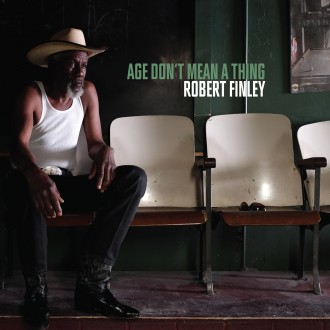 Robert Finley – Age Don’t Mean A Thing