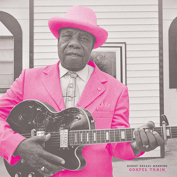 Diggin’: Bishop Dready Manning – Gospel Train (VINYL)